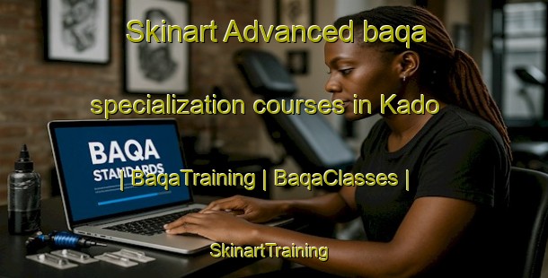 Skinart Advanced baqa specialization courses in Kado | BaqaTraining | BaqaClasses | SkinartTraining-Togo